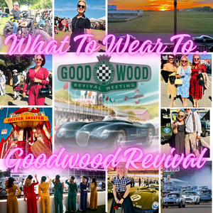 Goodwood Revival Outfit Ideas